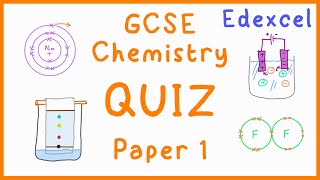 GCSE Chemistry Paper 1 Quiz (Edexcel)