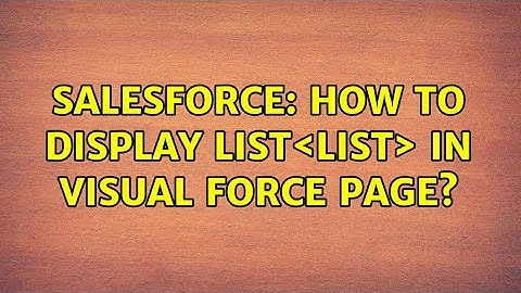 Salesforce: How to display List＜List＜String＞＞ in Visual force page? (2 Solutions!!)