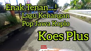 Enak Tenan ! Lagu Kenangan Koes plus Pop Jawa Koplo