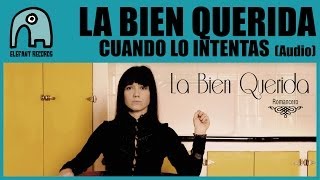 Watch La Bien Querida Cuando Lo Intentas video