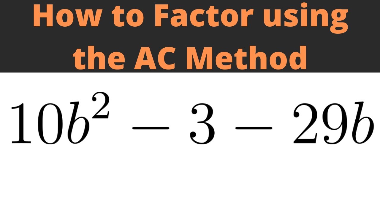 How to Factor using the AC Method 10b^2 - 3 - 29b - YouTube