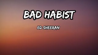 Ed sheeran - Bad Habist - ( Lyrics )