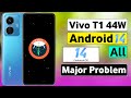 Vivo T1 44W Android 14 All Major Problem | Android 14 Major Problem In Vivo T1 44W