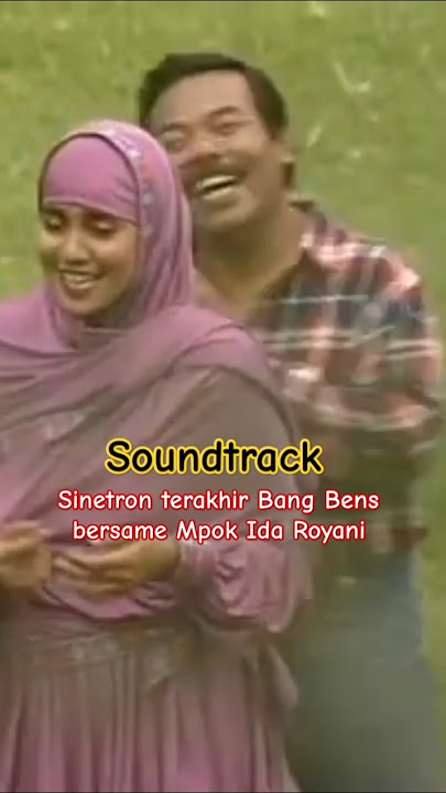 Ada yang masih inget Sinetron terakhir Alm Bang H. Benyamin S bersama Mpok Ida Royani ?