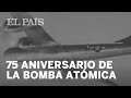 Se cumplen 75 años de la bomba atómica que cayó sobre HIROSHIMA y NAGASAKI