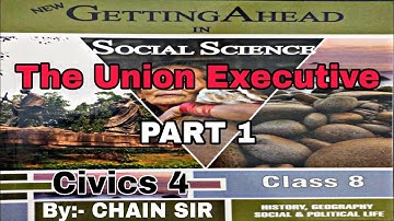 Class 8 Civics Chapter 4 The Union Executive Part 1 New Getting Ahead in Social Science