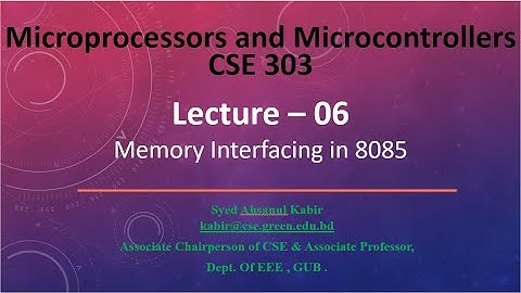 Lecture 06 Memory Interfacing in 8085 @Dulal-CSEcode , @CSE & @Green University