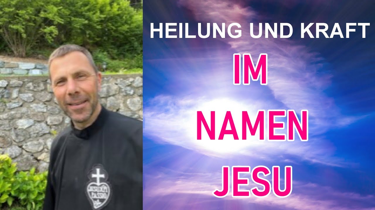 Heilung im Namen Jesu! - Rektor P. Markus M.Seidler CP