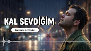 Kal Sevdiğim ~ Şerif Maden