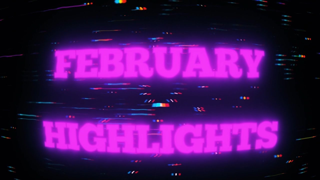 February Highlights