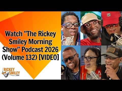 Watch "The Rickey Smiley Morning Show" Video Podcast 2026 (Volume 132)