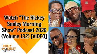 Watch The Rickey Smiley Morning Show Video Podcast 2026 (Volume 132)