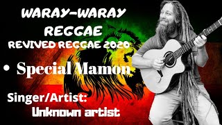 SPECIAL MAMON - UNKNOWN ARTIST x WARAY-WARAY BISAYA REGGAE 2024