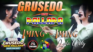 IMING IMING - LALA WIDY NEW PALLAPA - GRUSEDO 2023 - DHEHAN