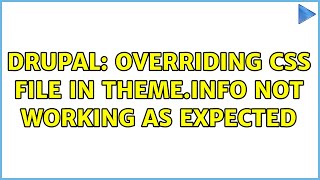 Drupal: Overriding css file in theme.info not working as expected (3 Solutions!!)