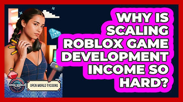 Why Is Scaling Roblox Game Development Income So Hard? - Open World Tycoons