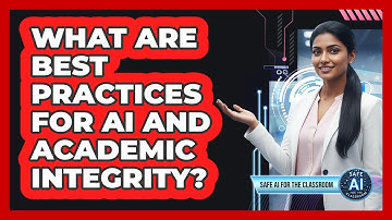 What Are Best Practices For AI And Academic Integrity?