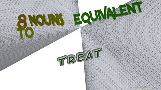 treat - 8 nouns which mean treat (sentence examples)