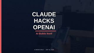 Claude Helps Hack OpenAI — AI Builds Itself