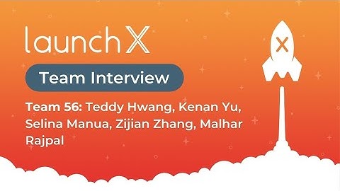 Team 56 - Group Interview - LaunchX 2021