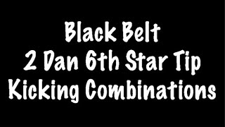 2 Dan 6th Star Tip Kicking Combinations