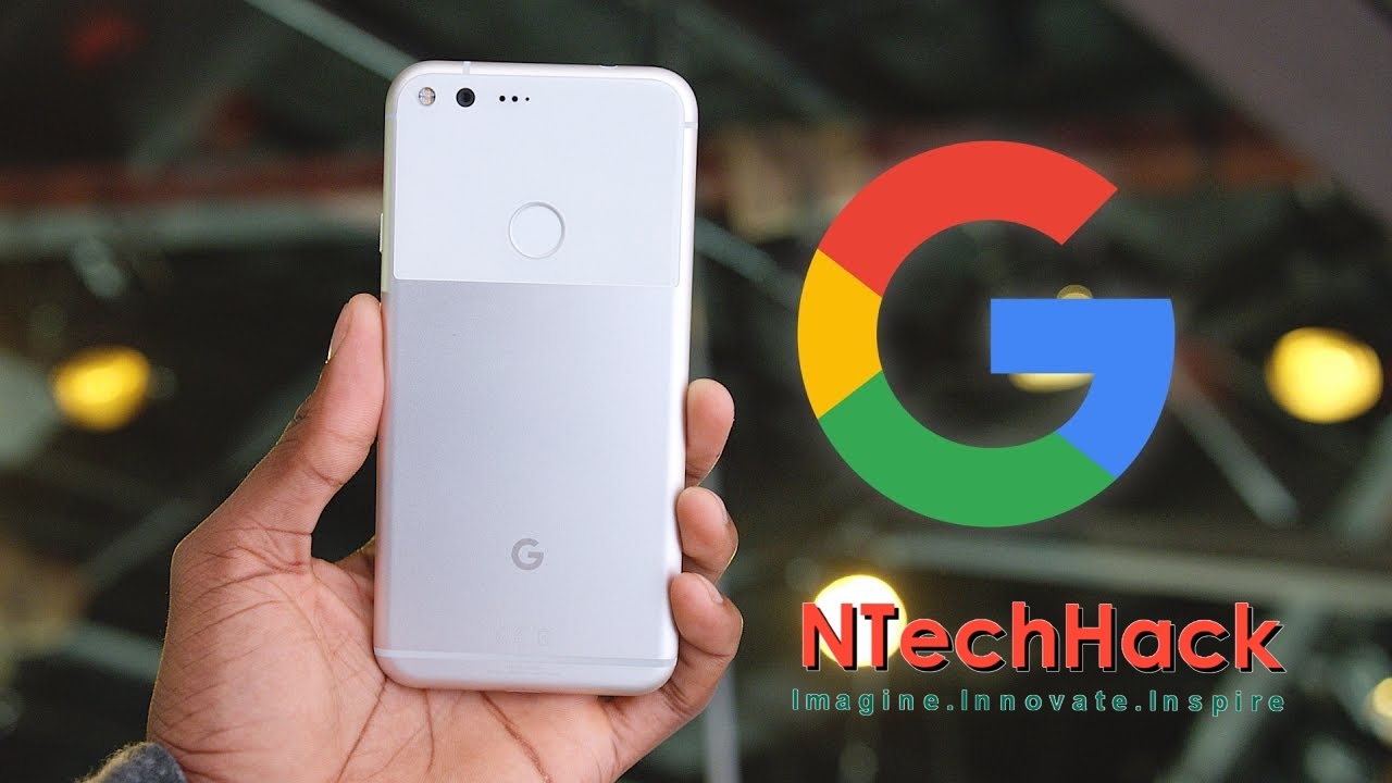 Google Pixel & Pixel XL Overview | NTechHack