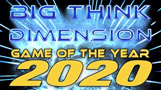 Big Think Game of the Year 2020 (Part 3)