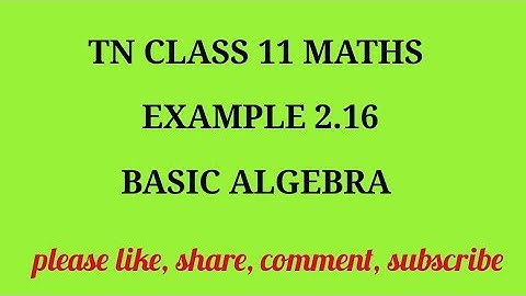 TN 11 Maths chapter 2 Basic Algebra example 2.16