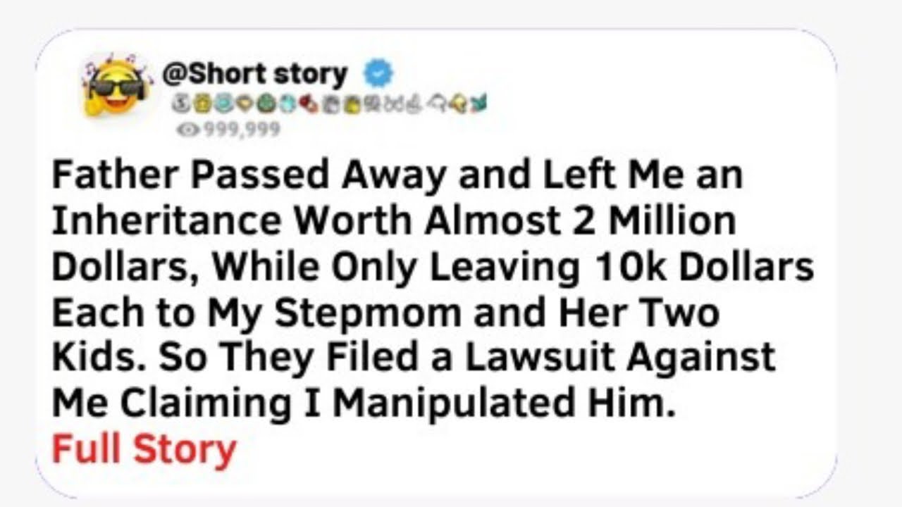 Father Passed Away and Left Me an Inheritance Worth Almost 2 Million Dollars, While Only[FULL STORY]