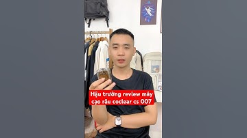 Hậu trường review máy cạo râu Coclear cs 007