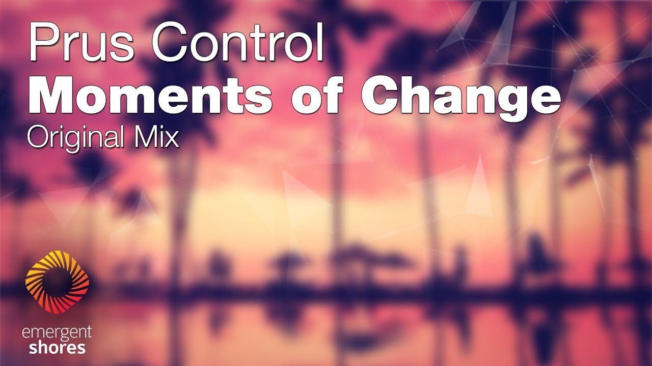 Prus Control - Moments of Change [Emergent Shores] (OUT NOW)