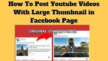 How To Post Youtube Videos With Large Thumbnail in Facebook Page 2018
