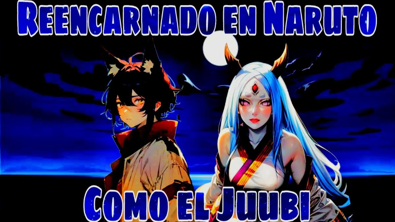 Reencarnado en Naruto como el Juubi | Parte 2