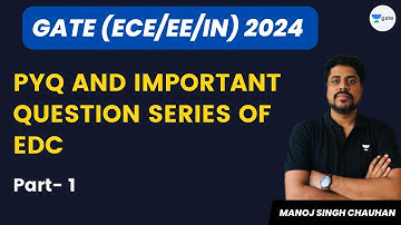 PYQ and Important Question Series of EDC Part - 1 | GATE (ECE/EE/IN) 2024 | Manoj