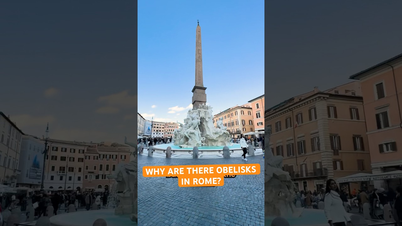 Why are there obelisks in Rome?