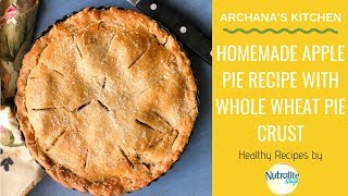 Homemade Apple Pie Recipe With Whole Wheat Pie Crust - Healthy Recipes By Nutralite screenshot 1