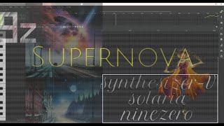 【Super nova】 #synthesizerV   [#SOLARIA]  [#Ninezero]