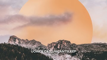 UOAK & CallumCantSleep - Alouma