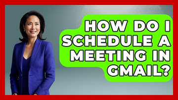 How Do I Schedule A Meeting In Gmail? - TheEmailToolbox.com