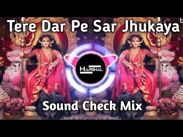 Tere Dar Pe Sar Jhukaya Dj Song ( Sound Check Mix ) It's Harshal Mix || #trending class=