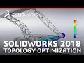 SOLIDWORKS 2018 - Topology Optimization