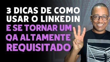 Descubra Como Ser um QA Altamente Requisitado em 3 Passos Simples no LinkedIn!