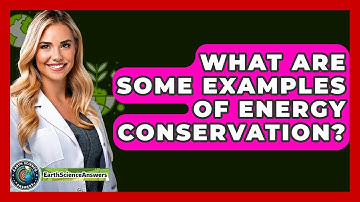 What Are Some Examples Of Energy Conservation? - Earth Science Answers