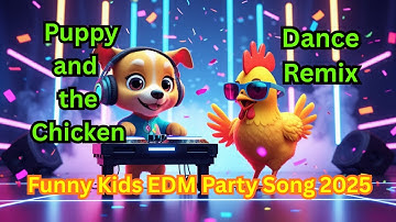Puppy and the Chicken Dance Remix | Funny Kids EDM Party Song 2025