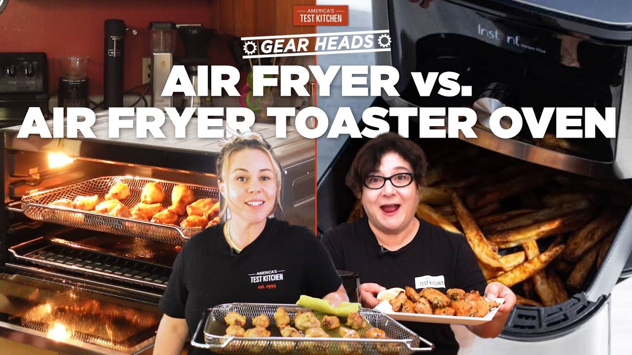 Should You Get an Air Fryer or an Air Fryer Toaster Oven? | Gear Heads | America