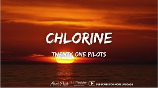 Twenty One Pilots - Chlorine (Lyrics) lyrics