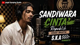 SANDIWARA CINTA – Repvblik | Cover Akustik S.K.A Romantic