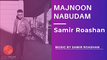 Samir Roashan - MAJNOON NABUDAM [Official Release] 2020
