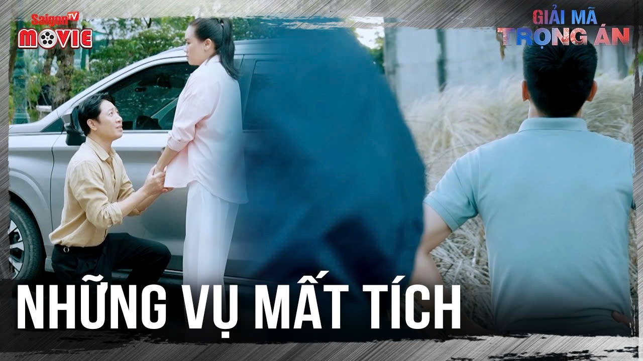 Những vụ mất tích | Full | Giải Mã Trọng Án | SaigonTV Movie