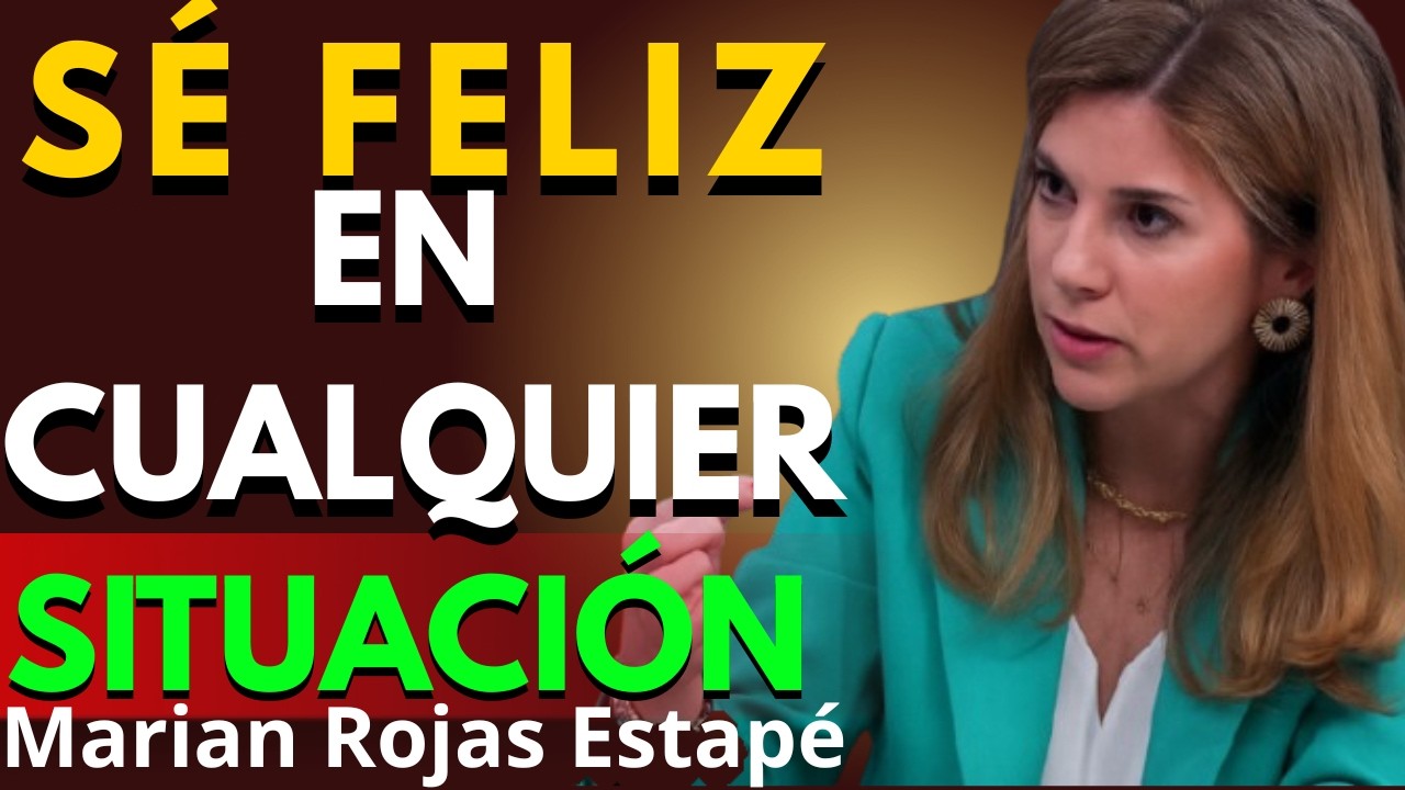 Sé Feliz en cualquier Situación: 7 Claves Psicológicas | Marian Rojas Estapé